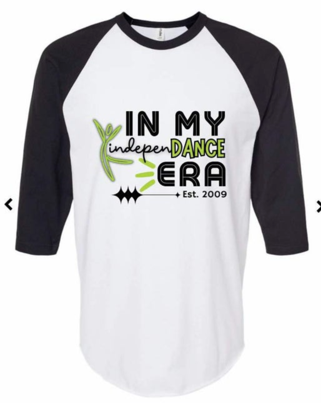 T-shirt featuring a black and white raglan baseball design with a graphic "IN MY independANCE ERA Est. 2009" highlighted by neon green text for DANCE and a stylized dancer figure